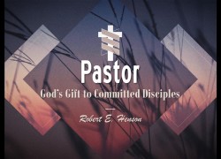 A Pastor: God’s Gift to Committed Disciples (Entire Article) 2. crop dis