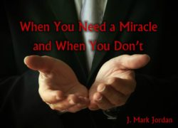 When You Need a Miracle and When You Don’t (Entire Article) 6-featuredpic