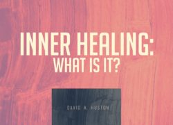 Inner Healing: What Is It? (Entire Article) 5. featuredpic
