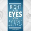 Right in the Eyes of the Lord 6.featuredpic